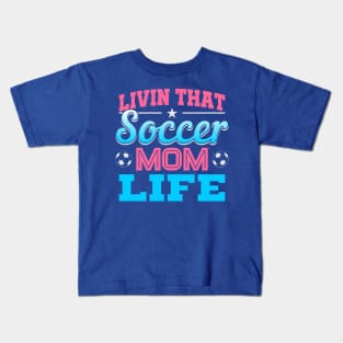 Living That Soccer Mom Life Kids T-Shirt